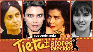 POR ONDE ANDA O ELENCO DE TIETA? | ATORES DE TIETA QUE JÁ FALECERAM