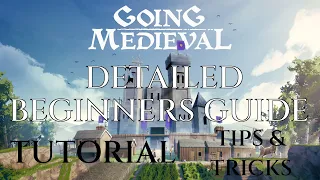 Going Medieval BEGINNERS GUIDE - Gameplay Tutorial Tips