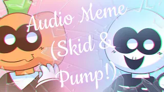 Audio Meme (Skid & Pump!) ♡ (Spooky Month/Friday Night Funkin) {Old}