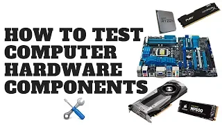 How to Test Computer Hardware Components