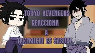 Tokyo revengers (cap 234) reacciona a (Takemichi es Sasuke) 1/1