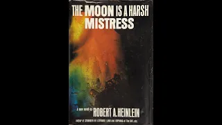 The Moon is a Harsh Mistress [1/2] by Robert A. Heinlein (Roy Avers)