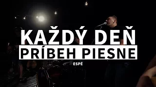 ESPÉ | Každý deň | (PRÍBEH PIESNE)