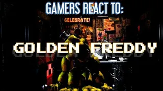 Gamers React To Golden Freddy