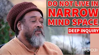 Mooji - Do not LIVE in NARROW mind space (Understanding Contrast)- Deep Inquiry