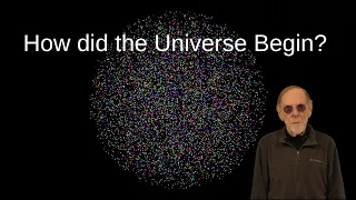How did the Universe Begin?