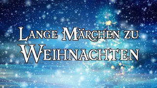 Lange Märchen zum Träumen und Einschlafen zur Winterzeit❄️☃️❄️  - Hörbuch