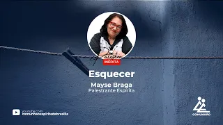 Mayse Braga - ESQUECER (PALESTRA INÉDITA)