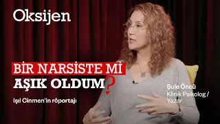 Bir narsistle ilişki yaşamanın zorlukları: Klinik psikolog Şule Öncü anlatıyor