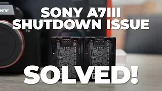 Sony A7III Shutdown Issue SOLVED!