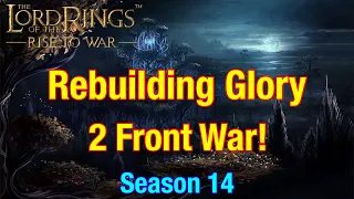 S14 Rebuilding Glory: 2 Front War! - Lord Of The Rings: Rise To War!