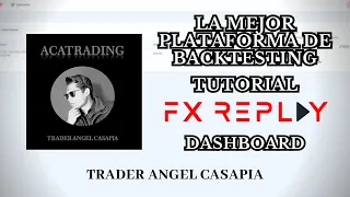 FXReplay  Tutorial Dashboard Ep. 1 - La MEJOR PLATAFORMA de BACKTESTING | ACATRADING