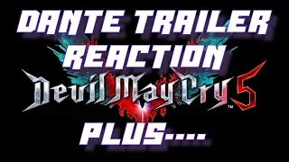 Let's React to the Devil May Cry 5 *NEW* Dante Trailer.....Plus More!