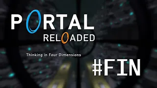 Portal Reloaded #4 - La fin d'un jeu GENIAL !