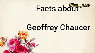 Interesting Facts about Geoffrey  Chaucer
