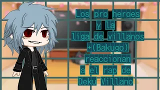 Los Pro Héroes y La Liga de Villanos +( Bakugo) reaccionan a el rap de Deku Villano// BNHA