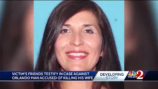 Friends testify in trial of Orlando man accused of killing his wife