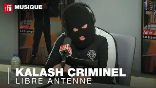 Kalash Criminel dans la Libre Antenne