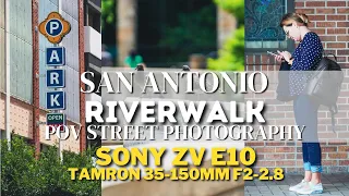 Sony Zv e10 + Tamron 35-150mm f2-2.8 San Antonio Texas Riverwalk POV Street Photography Part 2