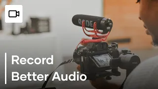 How To Record Better Audio For Your Videos - 5 Tips For Better Audio