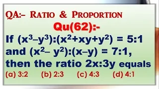 Q62 | If (x3–y3):(x2+xy+y2) = 5:1 and (x2– y2):(x–y) = 7:1, then the ratio 2x:3y equals