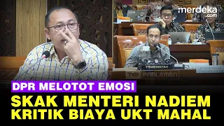 MELEDAK EMOSI Anggota DPR Melotot Skak Menteri Nadiem Kritik Biaya UKT Mahal