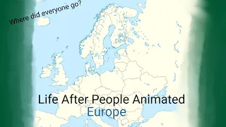 Life After People Animated - Europe