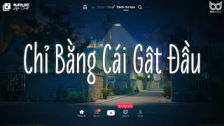 Nhạc Chill TikTok 2024 ♫ Chỉ Bằng Cái Gật Đầu, Nói Có Sẽ Khó Nhưng Vui ♫ Nhạc Chill Tâm Trạng 2024