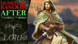 What Happened to the DUNEDAIN Rangers After The Lord of the Rings? | Middle-Earth Lore