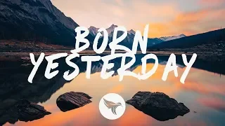 Tritonal - Born Yesterday (Lyrics) feat. Brigetta