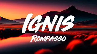 Rompasso - Ignis [Angetenar Remix] Lyrics