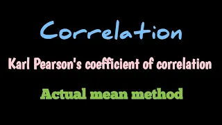 Correlation | Karl Pearson's coefficient of correlation | Actual mean method - Acer Study