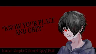 Know Your Place | [Sadistic Vampire x Hunter Listener] [Degradation] [Spicy] [M4F] [ASMR RP]