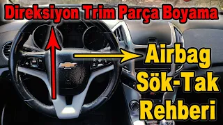 Chevrolet Cruze Direksiyon trim parça boyama ve Airbag sökme/takma rehberi.