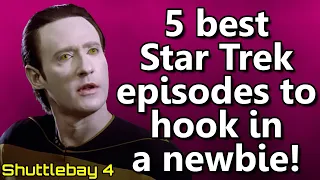 Which 5 Star Trek episodes would you pick to introduce someone to Star Trek?