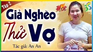 Tập 2 GIẢ NGHÈO THỬ VỢ: Đêm Khuya Khó Ngủ Nghe Ngay Kẻo Lỡ