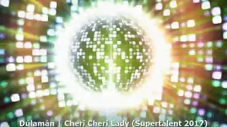 Dulaman | Cheri Cheri Lady (Supertalent 2017)