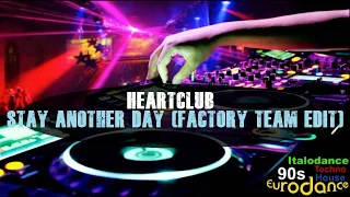 Heartclub Feat. Pete - Stay Another Day (Factory Team Edit)