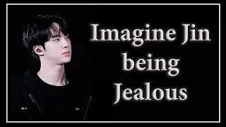 Imagine BTS Jin as your boyfriend - Jealous Pt. 1