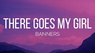 BANNERS - There Goes My Girl (Lyrics)