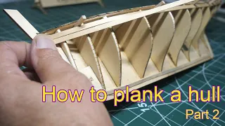 How To Plank The Hull Of A Wooden Model Boat / Ship Part 2: Adding planks