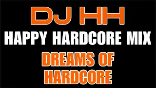 DJ HH - Dreams of Hardcore (Happy Hardcore Mix)