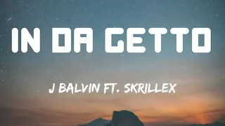 j balvin x Skrillex in da ghetto lyrics