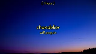 [ 1 Hour ] Will Paquin - Chandelier (TikTok Song) | catch my breath and hold it for me