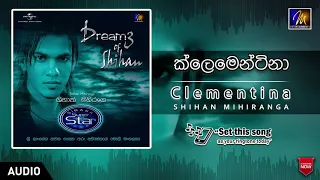 Clementina | ක්ලෙමෙන්ටිනා | Shihan Mihiranga | Official Music Audio | Dreamz Of Shihan