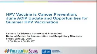 #PreteenVaxScene Webinar #3: ACIP Meeting Update/Summer HPV Vaccinations