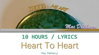 Mac DeMarco | Heart To Heart [10 Hours Loop] With Lyrics