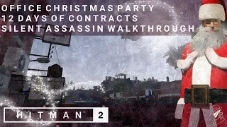 HITMAN 2 | Office Christmas Party | 12 Days of Contracts | Silent Assassin | Walkthrough