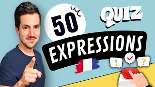 😉 50 French expressions that you absolutely must know!