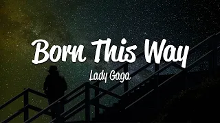 Lady Gaga - Born This Way (Lyrics)